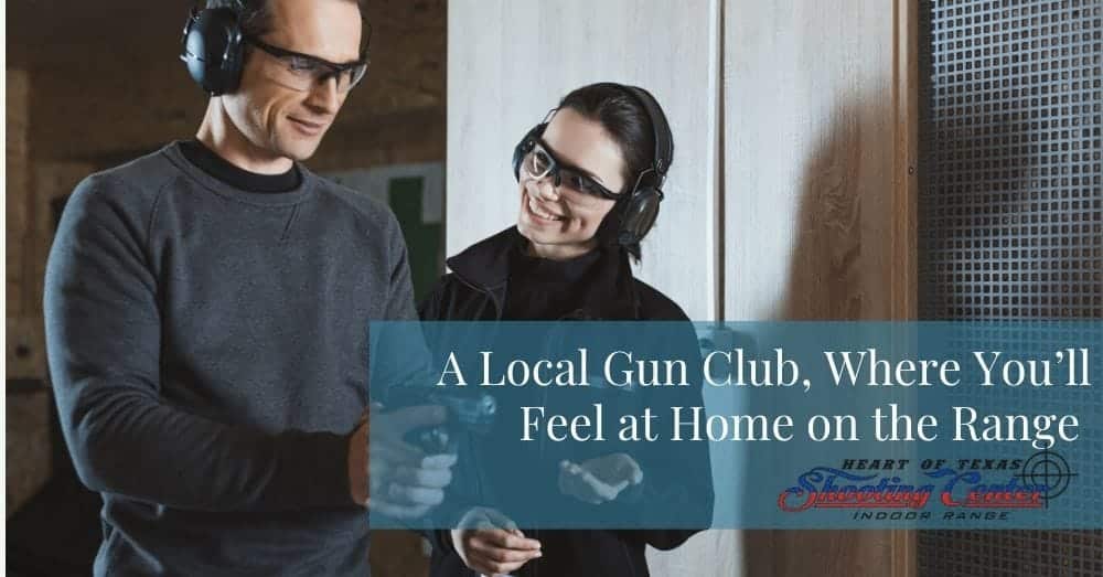 A Local Gun Club, Where You’ll Feel at Home on the Range